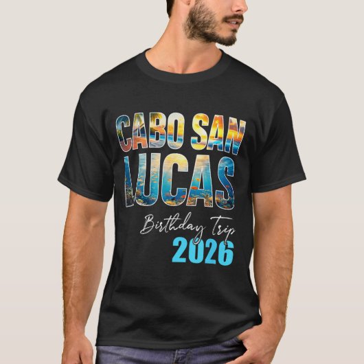 Cabo San Lucas Birthday Trip 2026 Vacation Party C Tシャツ (正面)
