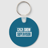 Caca Show Supervisor Funny Quotes Funny Sayings Hu キーホルダー (正面)