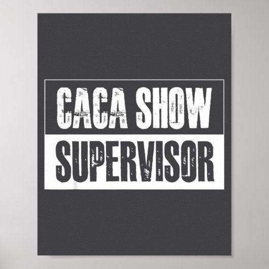 Caca Show Supervisor Funny Quotes Funny Sayings Hu ポスター (正面)