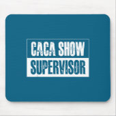 Caca Show Supervisor Funny Quotes Funny Sayings Hu マウスパッド (正面)