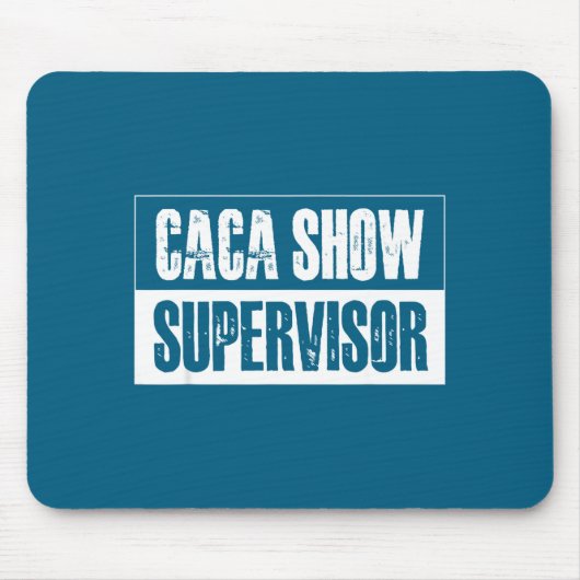Caca Show Supervisor Funny Quotes Funny Sayings Hu マウスパッド (正面)