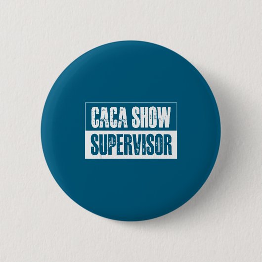 Caca Show Supervisor Funny Quotes Funny Sayings Hu 缶バッジ (正面)