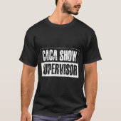 Caca Show Supervisor Funny Quotes Funny Sayings Hu Tシャツ (正面)