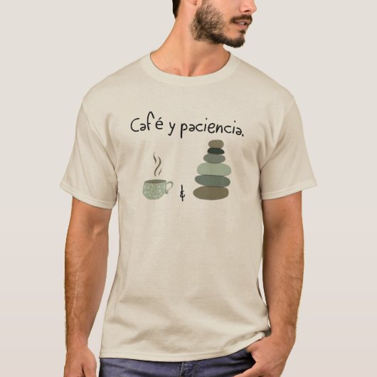 Café y Paciencia - Coffee and Patience Tシャツ (正面)