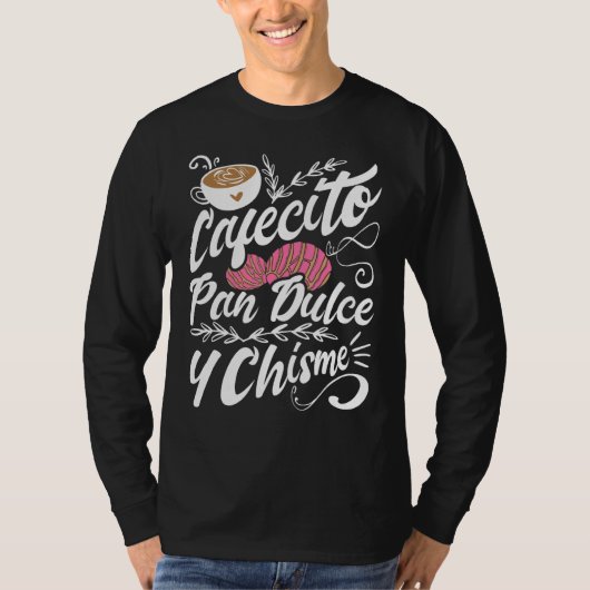 Cafecito Pan Dulce Y Chisme  Latina Hispanic Mexic Tシャツ (正面)