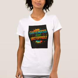 Caffeinated and Unstoppable | Funny Coffee Lover Tシャツ