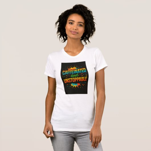 Caffeinated and Unstoppable | Funny Coffee Lover Tシャツ (正面フル)