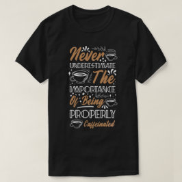 Caffeinated Coffee Quote Tシャツ