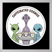 Caffeinated Cosmos Cute Funny Alien Coffee ポスター (正面)