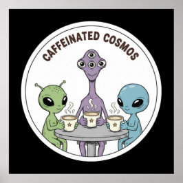 Caffeinated Cosmos Cute Funny Alien Coffee ポスター