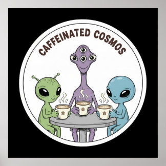Caffeinated Cosmos Cute Funny Alien Coffee ポスター