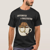 Caffeinated & Investigating | Cozy Mystery Reader  Tシャツ (正面)