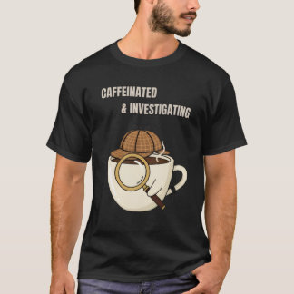 Caffeinated & Investigating | Cozy Mystery Reader  Tシャツ