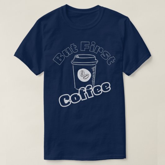 Caffeine Addict Gifts, OK But First CoffeeLove Cof Tシャツ (デザイン正面)