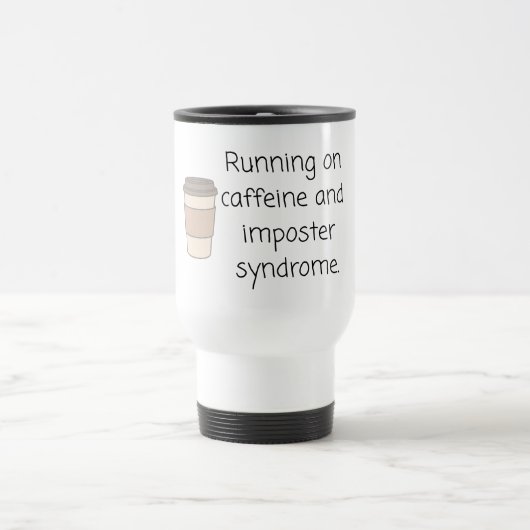 Caffeine and Imposter Syndrome Mug トラベルマグ (中央)