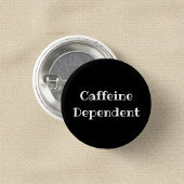 Caffeine Dependent Funny Office Pinback Button 缶バッジ