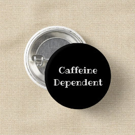 Caffeine Dependent Funny Office Pinback Button 缶バッジ