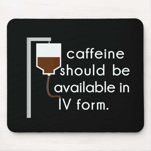 caffeine in IV, nurse humor マウスパッド (正面)