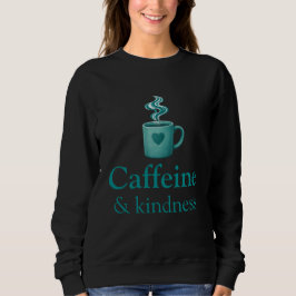 Caffeine & Kindness Teal Coffee Pale Mint スウェットシャツ