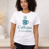 Caffeine & Kindness Teal Coffee Pale Mint Tシャツ