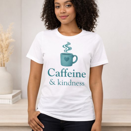 Caffeine & Kindness Teal Coffee Pale Mint Tシャツ