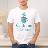 Caffeine & Kindness Teal Coffee Pale Mint Tシャツ