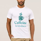 Caffeine & Kindness Teal Coffee Pale Mint Tシャツ (正面)