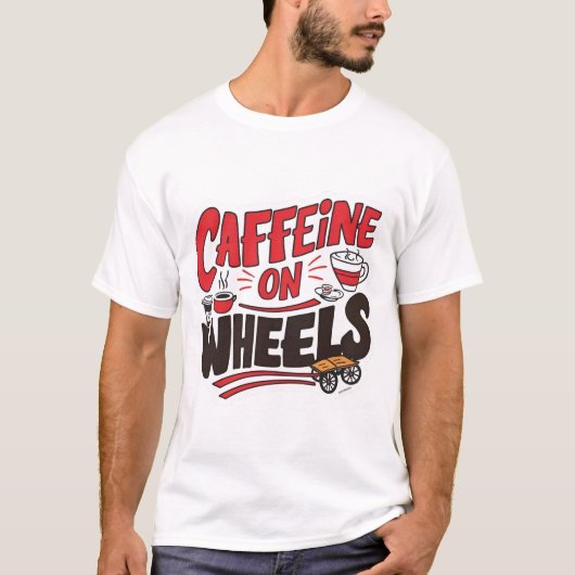 Caffeine on a Wheel T-Shirt - おもしろい Coffee Truck Tシャツ (正面)