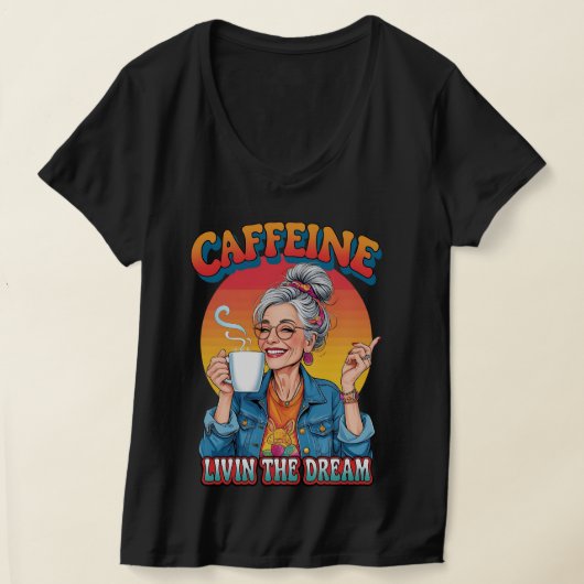 Caffeine Queen – Livin’ the Dream Coffee Moment Tシャツ (レイダウン)
