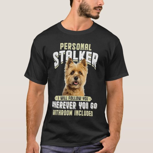 Cairn Terrier Personal Stalker I Will Follow You W Tシャツ (正面)