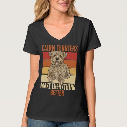 Cairn Terriers Make Everything Better Tシャツ (正面)