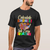 Calculate Kindness Into Every Equation Mathematici Tシャツ (正面)