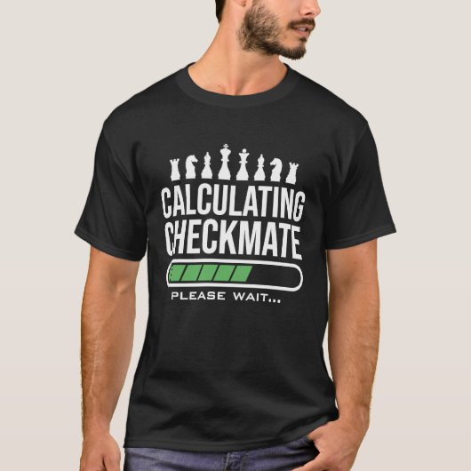Calculating Checkmate Please Wait  Funny Chess Pla Tシャツ (正面)