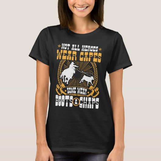 Calf Roping Not All Heroes Wear Capes Breakaway Ro Tシャツ (正面)