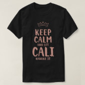 Cali Keep Calm Personalized Name Friends Funny Bud Tシャツ (デザイン正面)