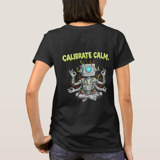Calibrate Calm: Funny Meditating Robot Yoga & Tech Tシャツ (裏面)