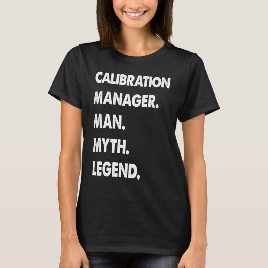 Calibration Manager Man Myth Legend Tシャツ (正面)