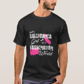 California Just A California In A Washington Tシャツ (正面)