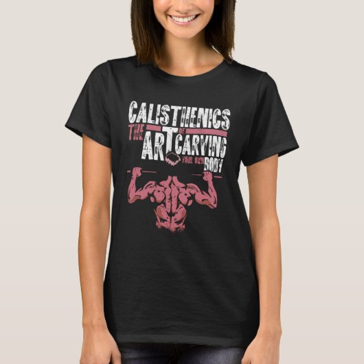 Calisthenics Of Carving Your Own Body Street Worko Tシャツ (正面)