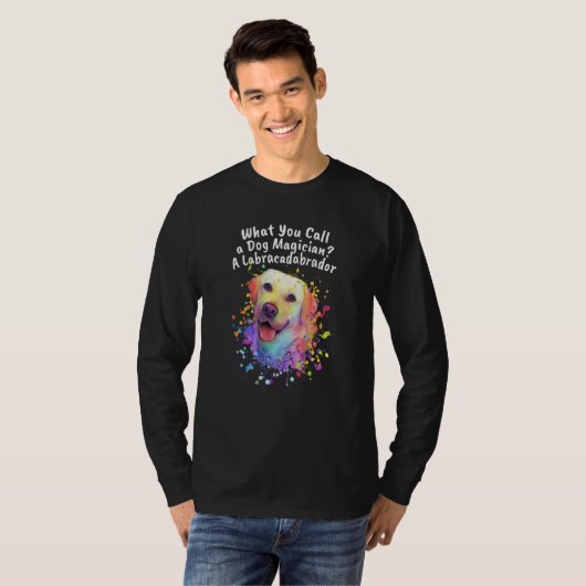 Call a Dog Magician Labracadabrador Labrador Retri Tシャツ (正面フル)