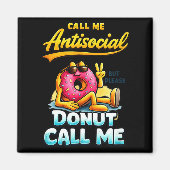 Call Me Antisocial Donut Pun Funny Introvert Quote マグネット (正面)
