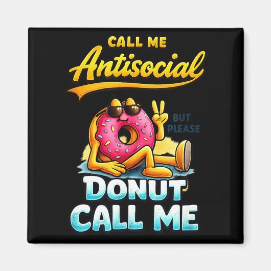 Call Me Antisocial Donut Pun Funny Introvert Quote マグネット (正面)