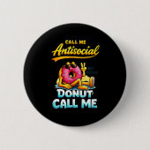 Call Me Antisocial Donut Pun Funny Introvert Quote 缶バッジ (正面)