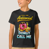 Call Me Antisocial Donut Pun Funny Introvert Quote Tシャツ (正面)