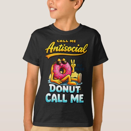 Call Me Antisocial Donut Pun Funny Introvert Quote Tシャツ (正面)