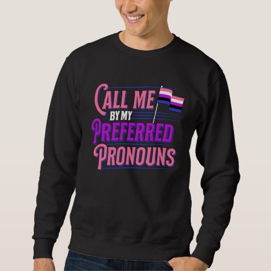 Call Me By My Preferred Pronouns Genderfluid Gende スウェットシャツ (正面)