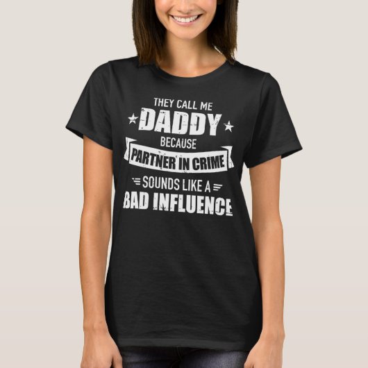 Call me dad partner in crime bad influence funny g tシャツ (正面)
