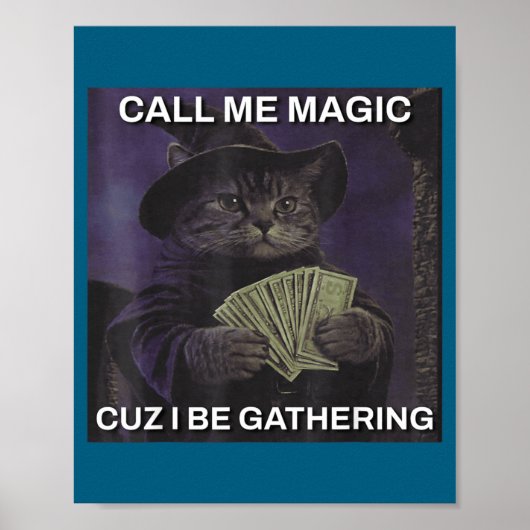 Call Me Magic Cuz I Be Gathering Cat Wizard Meme B ポスター (正面)