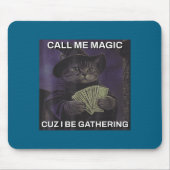 Call Me Magic Cuz I Be Gathering Cat Wizard Meme B マウスパッド (正面)