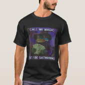 Call Me Magic Cuz I Be Gathering, Funny Wizard Fro Tシャツ (正面)
